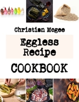 Eggless Recipe: Recipes for Delicious and Easy Cookies B0BKN6G2ZK Book Cover