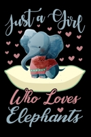 Just A Girl Who Loves Elephants Notebook: Cute Elephants Lined Journal | Notebook Or Notepad For Kids and Women | Cute Elephants Lovers Gift For Girls (Lined, 6" x 9”) 120 Pages 1710493542 Book Cover