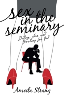 Sex in the Seminary: Dating, Sex and Working for God 1665718560 Book Cover