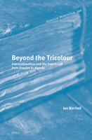 Beyond the Tricolour: Internationalism and the French Left from Dreyfus to Algeria (Historical Materialism Book) 9004734783 Book Cover