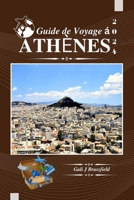 GUIDE DE VOYAGE À ATHÈNES 2024: Découvrez l'histoire et la culture avec des conseils d'initiés et Exemple d'itinéraire (French Edition) B0CP8CCX1R Book Cover