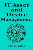 IT Asset and Device management: ITSM, ITAM, IDM B0DWXQHJHZ Book Cover
