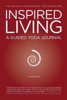 Inspired Living - A Guided Yoga Journal 1770842675 Book Cover