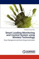 Smart Loading Monitoring and Control System using Wireless Technology: Power Management and Smart Energy Conservation 3848484749 Book Cover