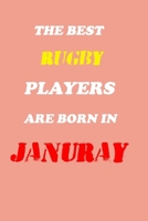 The Best Rugby Players Are Born In January Notebook: Lined Notebook / Journal Gift, 120 Pages, 6x9, Soft Cover, Matte Finish 1676629386 Book Cover