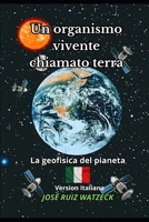 Un organismo vivente chiamato terra: La geofisica del pianeta (Geofisica, Astronomia e Astrofisica) B0C9SF26D1 Book Cover