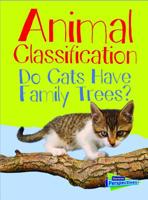 Animal Classification: Do Cats Have Family Trees? 1432987526 Book Cover