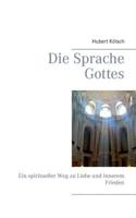 Die Sprache Gottes: Ein spiritueller Weg zu Liebe und innerem Frieden 3735792421 Book Cover