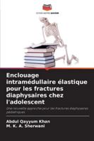 Enclouage intramédullaire élastique pour les fractures diaphysaires chez l'adolescent 6209281893 Book Cover