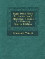 Saggi Della Poesia Lirica Antica E Moderna, Volume 2 - Primary Source Edition 1287566480 Book Cover