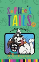 Sophie's Tails : Double Trouble 1734949945 Book Cover