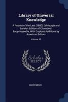 Library of Universal Knowledge. A Reprint of the Last (1880) Edinburgh and London Edition of Chambers' Encyclopaedia, With Copious Additions by American Editors; Volume 11 1376641186 Book Cover