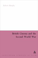 British Cinema and the Second World War 082645139X Book Cover