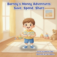 Barney's Money Adventures: Save. Spend. Share: A Fun Money Book for Kids Ages 3–8: Learning to Save, Spend and Share B0GP8QCM32 Book Cover