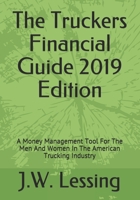 The Truckers Financial Guide 2019 Edition: A Money Management Tool For The Men And Women In The American Trucking Industry 1731524404 Book Cover