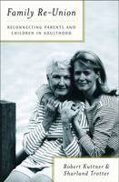 Family Re-Union: Reconnecting Parents and Children in Adulthood 0684827220 Book Cover