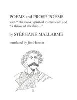 Poems and Prose Poems: with "The book, spiritual instrument" and "A throw of the dice. . ." 0692640967 Book Cover