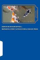 Esencia de un alma en vela: Respuesta a pu�o y letra es vivir la vida en prosa 0615915892 Book Cover
