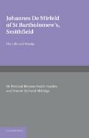 Johannes de Mirfeld of St Bartholomew's, Smithfield: His Life and Works 1107686059 Book Cover