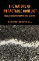 The Nature of Intractable Conflict: Resolution in the Twenty-First Century 1403945195 Book Cover