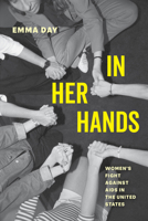 In Her Hands: Women's Fight against AIDS in the United States 0520389069 Book Cover