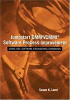 Jumpstart CMM/CMMI Software Process Improvements : Using IEEE Software Engineering Standards 0471709255 Book Cover