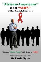 African-Americans and AIDS (the Untold Story): Why Are Black People Still Dying of (AIDS) While Other Races Are Not? 1449033121 Book Cover