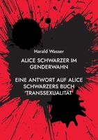 Alice Schwarzer im Genderwahn: Eine Antwort auf Alice Schwarzers Buch Transsexualität 3756203824 Book Cover