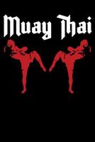 Muay Thai: Journal Thai Boxing Training Notebook For Workout Notes 1093716274 Book Cover