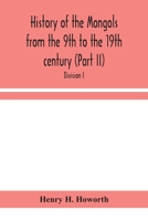 History of the Mongols from the 9th to the 19th century (Part II) The So-Called Tartars of Russia and Central Asia. Divison I. 9354156495 Book Cover