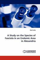 A Study on the Species of Fasciola in an Endemic Area in Alexandria 3843366144 Book Cover