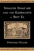 Shalom Shar'abi and the Kabbalists of Beit El 0195328809 Book Cover