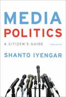 Media Politics: A Citizen's Guide