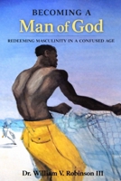 BECOMING A MAN OF GOD: Redeeming Masculinity in a Confused Age B0GX968N95 Book Cover