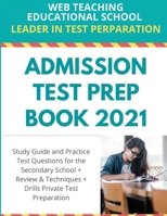 Admission Test Prep Book 2021: Study Guide and Practice Test Questions for the Secondary School + Review and Techniques + Drills Private Test Preparation 9962134781 Book Cover