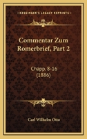 Commentar Zum R�merbrief, Vol. 2: Capp. 8-16 (Classic Reprint) 1168479584 Book Cover