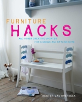 Furniture Hacks: Over 20 step-by-step projects for a unique and stylish home 1782492364 Book Cover