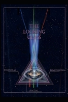 THE LOOKING GLASS: Piloting through an eliptoid toroidal lense B0H23M6K3W Book Cover
