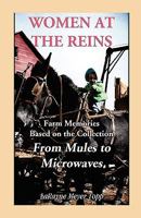 Women at the Reins: Farm Memories based on the collection From Mules to Microwaves 0788447815 Book Cover