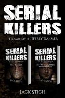 Serial Killers: 2 Books in 1! Two of the most fascinating true crime stories of our times! Ted Bundy & Jeffery Dahmer together in one combo! 1989655157 Book Cover