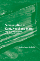 Subsumption in Kant, Hegel and Marx: From the Critique of Reason to the Critique of Society 9004713816 Book Cover