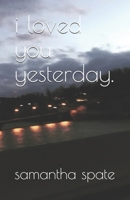 i loved you yesterday. 1709224673 Book Cover