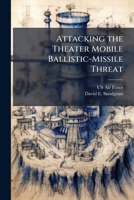 Attacking the Theater Mobile Ballistic-Missile Threat 1025078594 Book Cover
