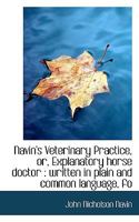 Navin's Veterinary Practice, or, Explanatory Horse Doctor: Written in Plain and Common Language, Fo 333714330X Book Cover