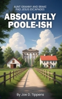 Absolutely Poole-ish: Aunt Granny and Brake Pad Jesus escapades B0GWGWBPL2 Book Cover