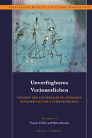 Unverf?gbares Verinnerlichen : Figuren der Einverleibung Zwischen Eucharistie und Anthropophagie 9004439129 Book Cover