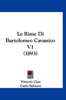 Le Rime Di Bartolomeo Cavassico V1 (1893) 1166757684 Book Cover