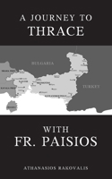A JOURNEY TO THRACE WITH FR. PAISIOS B0HGG5VM1N Book Cover