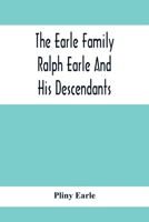 The Earle Family; Ralph Earle And His Descendants 9354412122 Book Cover