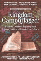 Kingdom Camouflaged:: 8 Voices, 1 Mission: Fighting Back Aganist Scripture Distorted by Culture 1948248670 Book Cover